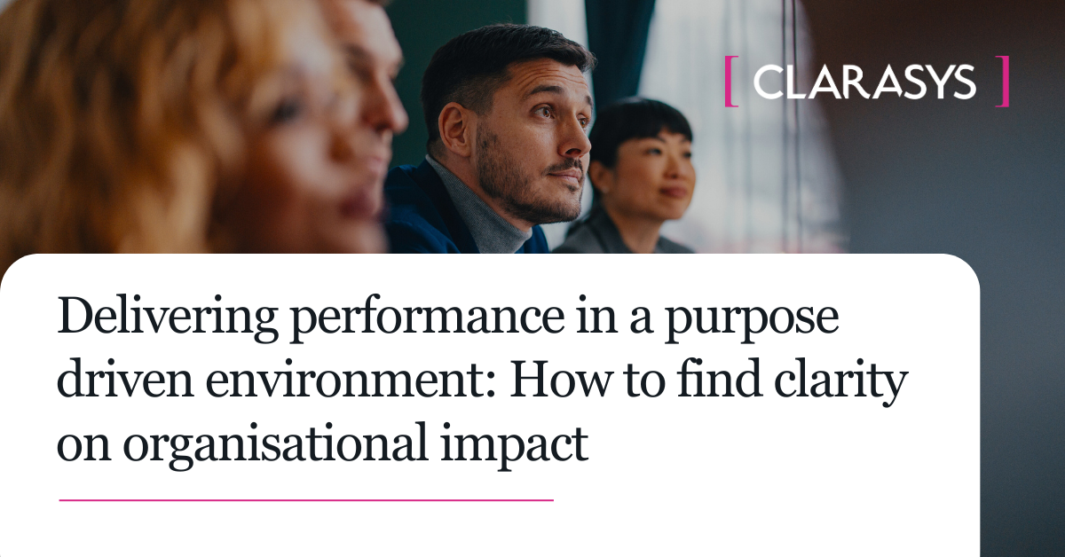 Delivering performance in a purpose driven environment How to find clarity on organisational impact, blog post image for pillar page