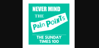 Image for BlogPost 101077149148 Never Mind the Painpoints: The Sunday Times 100